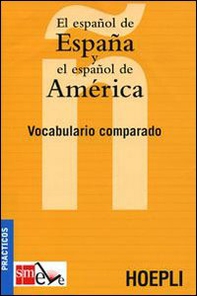 El español de España y el español de America. Vocabulario comparado - Librerie.coop