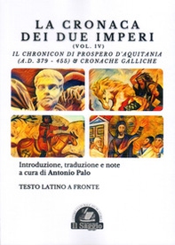 La Cronaca dei due Imperi. Il Chronicon di Prospero d'Aquitania (A.D. 379-455) & Cronache Galliche - Vol. 4 - Librerie.coop La Cronaca dei due Imperi. Il Chronicon di Prospero d'Aquitania (A.D. 379-455) & Cronache Galliche - Vol. 4 - Librerie.coop