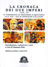 La Cronaca dei due Imperi. Il Chronicon di Prospero d'Aquitania (A.D. 379-455) & Cronache Galliche - Vol. 4 - Librerie.coop