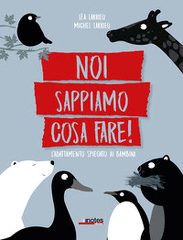 Noi sappiamo cosa fare! L'adattamento spiegato ai bambini - Librerie.coop Noi sappiamo cosa fare! L'adattamento spiegato ai bambini - Librerie.coop