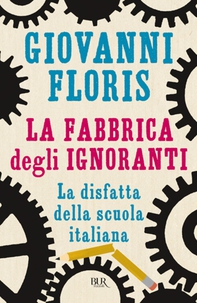La fabbrica degli ignoranti - Librerie.coop