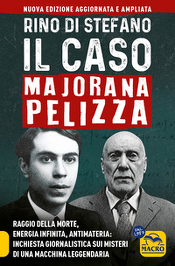 Il caso Majorana Pelizza. Raggio della morte, energia infinita, antimateria: inchiesta giornalistica sui misteri di una macchina leggendaria - Librerie.coop Il caso Majorana Pelizza. Raggio della morte, energia infinita, antimateria: inchiesta giornalistica sui misteri di una macchina leggendaria - Librerie.coop