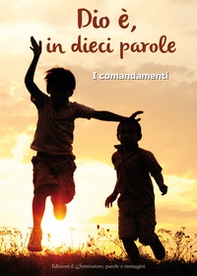 Dio è, in dieci parole. I comandamenti - Librerie.coop
