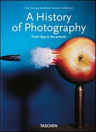 A history of photography. From 1839 to the present. Ediz. inglese - Librerie.coop A history of photography. From 1839 to the present. Ediz. inglese - Librerie.coop