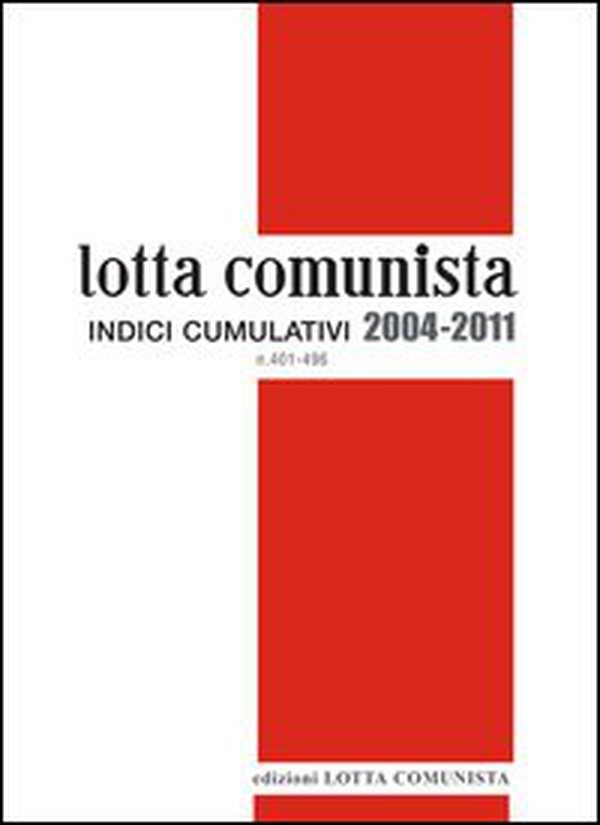 Lotta Comunista. Indici cumulativi 2004-2011 - Librerie.coop