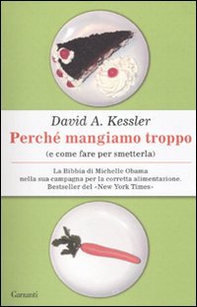 Perché mangiamo troppo (e come fare per smetterla) - Librerie.coop Perché mangiamo troppo (e come fare per smetterla) - Librerie.coop
