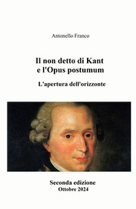 Il non detto di Kant e l'Opus postumum. L'apertura dell'orizzonte - Librerie.coop
