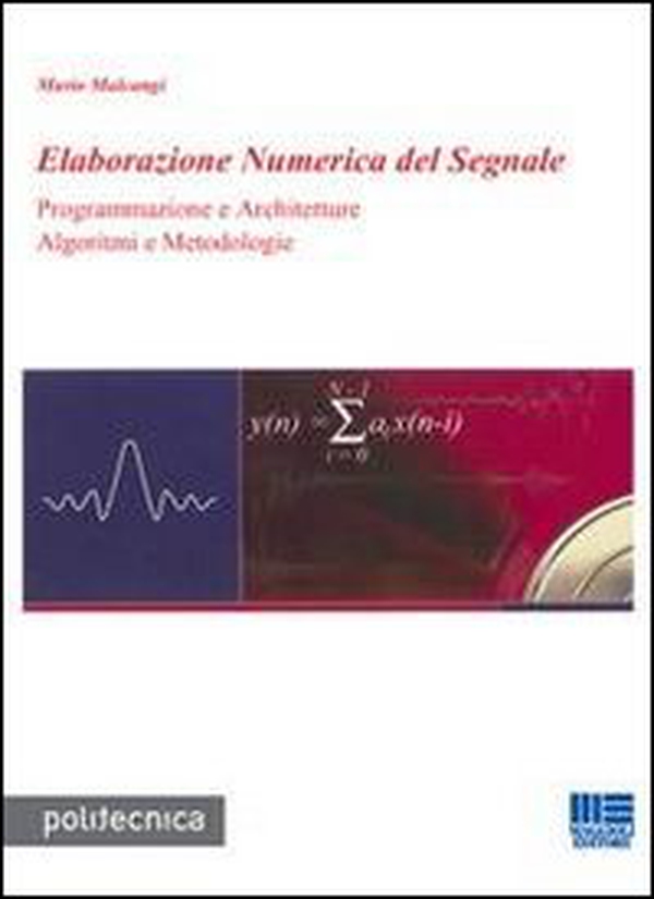 Elaborazione numerica del segnale. Programmazione e architetture algoritmi e metodologie - Librerie.coop Elaborazione numerica del segnale. Programmazione e architetture algoritmi e metodologie - Librerie.coop