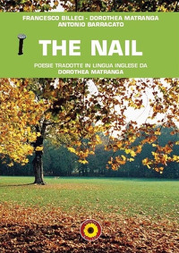 The nail. Poesie tradotte in lingua inglese da Dorothea Matranga. Ediz. italiana e inglese - Librerie.coop The nail. Poesie tradotte in lingua inglese da Dorothea Matranga. Ediz. italiana e inglese - Librerie.coop
