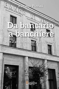 Da bancario a banchiere. Non è un attimo, ma può succedere - Librerie.coop