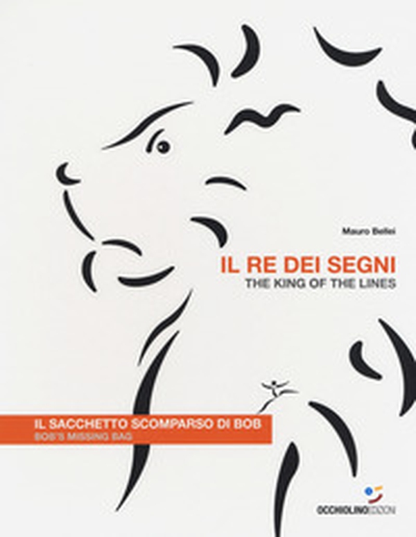 Il re dei segni. Il sacchetto scomparso di Bob-The king of the lines. Bob's missing bag - Librerie.coop Il re dei segni. Il sacchetto scomparso di Bob-The king of the lines. Bob's missing bag - Librerie.coop