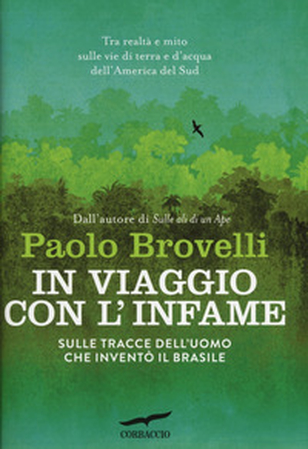 In viaggio con l'Infame. Sulle tracce dell'uomo che inventò il Brasile - Librerie.coop In viaggio con l'Infame. Sulle tracce dell'uomo che inventò il Brasile - Librerie.coop