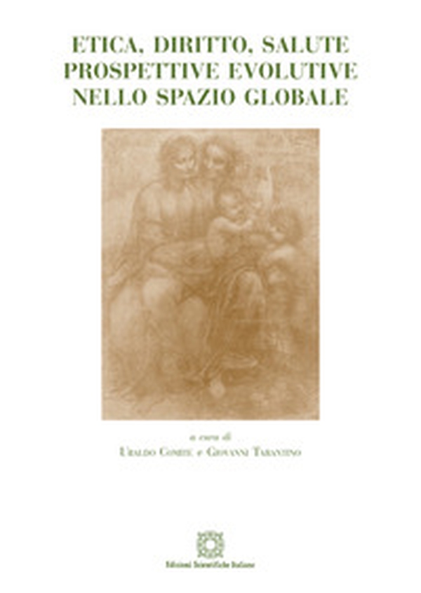 Etica, diritto, salute. Prospettive evolutive nello spazio globale - Librerie.coop Etica, diritto, salute. Prospettive evolutive nello spazio globale - Librerie.coop