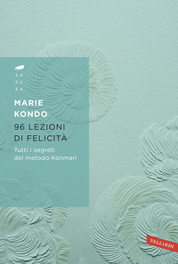 96 lezioni di felicità. Tutti i segreti del Metodo Konmari - Librerie.coop 96 lezioni di felicità. Tutti i segreti del Metodo Konmari - Librerie.coop