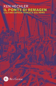 Il ponte di Remagen. L'ultima difesa tedesca sul Reno - Librerie.coop Il ponte di Remagen. L'ultima difesa tedesca sul Reno - Librerie.coop