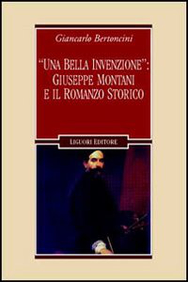 «Una bella invenzione»: Giuseppe Montani e il romanzo storico - Librerie.coop «Una bella invenzione»: Giuseppe Montani e il romanzo storico - Librerie.coop