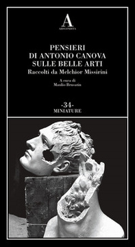 Pensieri di Antonio Canova sulle belle arti. Raccolti da Melchior Missirini - Librerie.coop