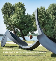 Idroscalo di Milano. Parco dell’Arte e Museo Giovani Artisti. Park of Art and Museum of Young Artists - Librerie.coop