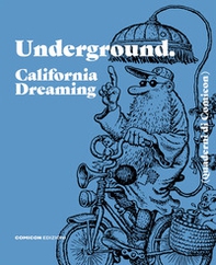 Underground. California dreaming. Quaderni di Comicon - Librerie.coop
