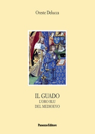 Il guado. L'oro blu del Medioevo - Librerie.coop