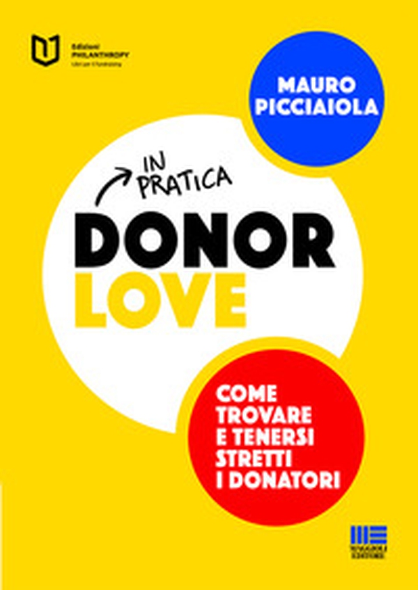 Donor love in pratica. Come trovare e tenersi stretti i donatori - Librerie.coop Donor love in pratica. Come trovare e tenersi stretti i donatori - Librerie.coop
