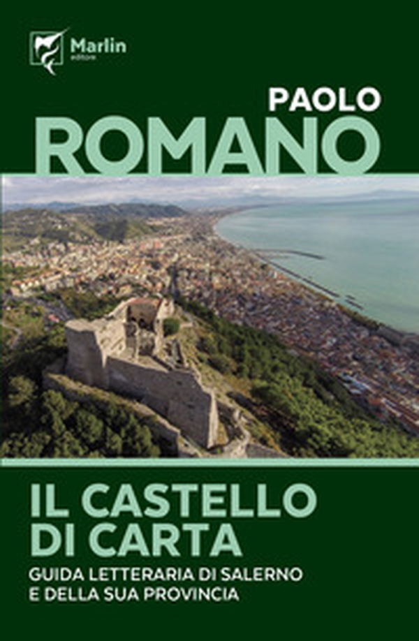 Il castello di carta. Guida letteraria di Salerno e della sua provincia - Librerie.coop Il castello di carta. Guida letteraria di Salerno e della sua provincia - Librerie.coop