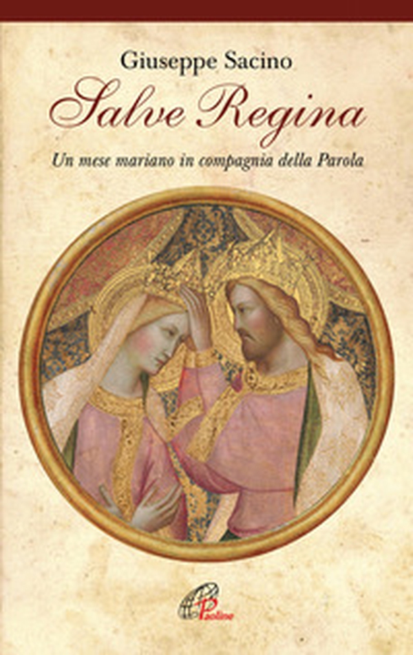 Salve Regina. Un mese mariano in compagnia della parola - Librerie.coop Salve Regina. Un mese mariano in compagnia della parola - Librerie.coop