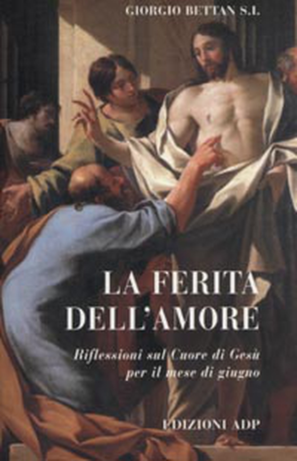 La ferita dell'amore. Riflessioni per il mese di giugno - Librerie.coop