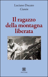 Il ragazzo della montagna liberata - Librerie.coop