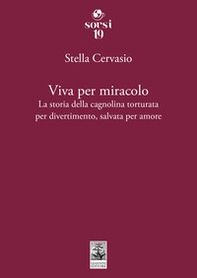 Viva per miracolo. La storia della cagnolina torturata per divertimento, salvata per amore - Librerie.coop Viva per miracolo. La storia della cagnolina torturata per divertimento, salvata per amore - Librerie.coop
