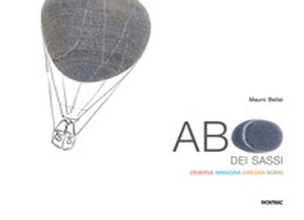 ABC dei sassi. Osserva, immagina, disegna, scrivi - Librerie.coop ABC dei sassi. Osserva, immagina, disegna, scrivi - Librerie.coop
