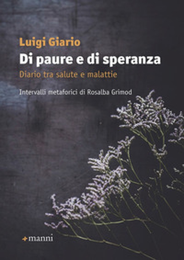 Di paure e di speranza. Diario tra salute e malattie - Librerie.coop Di paure e di speranza. Diario tra salute e malattie - Librerie.coop