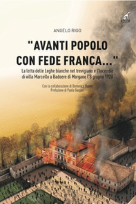 «Avanti popolo con fede franca...» . La lotta delle Leghe bianche nel trevigiano e l'incendio di villa Marcello a Badoere Morgano l'8 giugno 1920 - Librerie.coop
