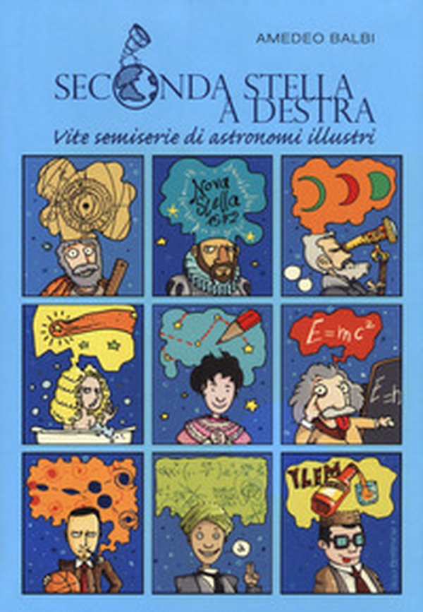 Seconda stella a destra. Vite semiserie di astronomi illustri - Librerie.coop Seconda stella a destra. Vite semiserie di astronomi illustri - Librerie.coop