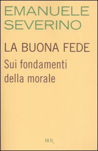 La buona fede. Sui fondamenti della morale - Librerie.coop La buona fede. Sui fondamenti della morale - Librerie.coop