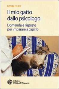 Il mio gatto dallo psicologo. Domande e risposte per imparare a capirlo - Librerie.coop