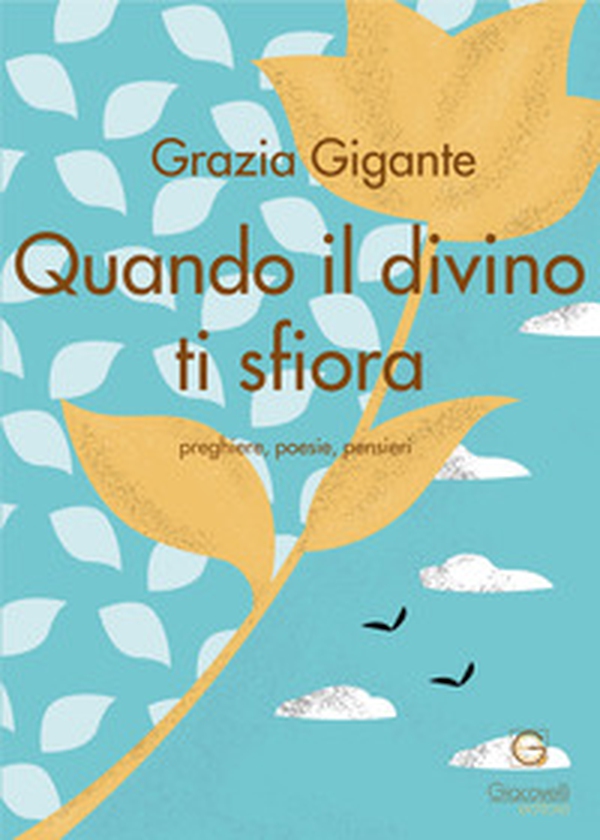 Quando il divino ti sfiora. Preghiere, poesie, pensieri - Librerie.coop Quando il divino ti sfiora. Preghiere, poesie, pensieri - Librerie.coop