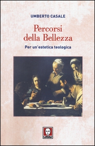 Percorsi della bellezza. Per un'estetica teologica - Librerie.coop Percorsi della bellezza. Per un'estetica teologica - Librerie.coop