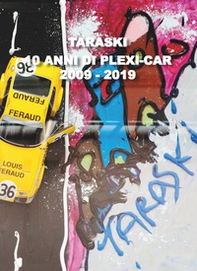 Taraski 10 anni di plexi-car. 2009-2019. Ediz. italiana e inglese - Librerie.coop Taraski 10 anni di plexi-car. 2009-2019. Ediz. italiana e inglese - Librerie.coop