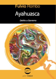 Ayahuasca. Delitto a Sanremo - Librerie.coop