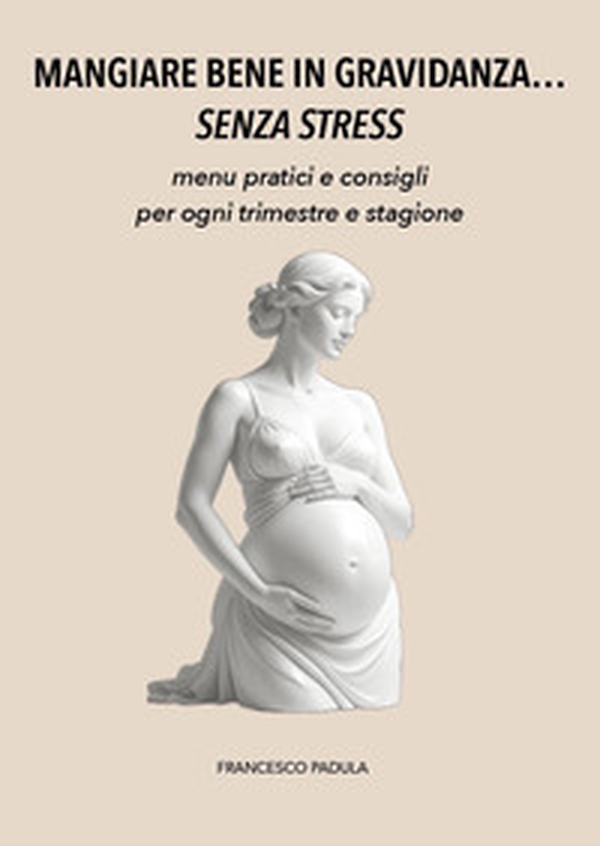 Mangiare bene in gravidanza...senza stress - Librerie.coop