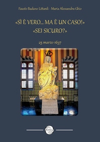 «Sì è vero... ma è un caso!» «Sei sicuro?». 25 marzo 1637 - Librerie.coop «Sì è vero... ma è un caso!» «Sei sicuro?». 25 marzo 1637 - Librerie.coop