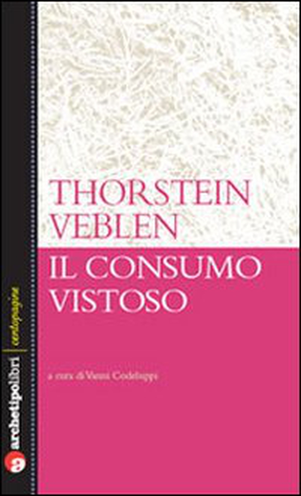 Il consumo vistoso - Librerie.coop Il consumo vistoso - Librerie.coop