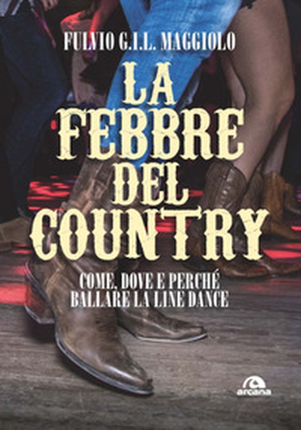 La febbre del country. Come, dove e perché ballare la line dance - Librerie.coop La febbre del country. Come, dove e perché ballare la line dance - Librerie.coop