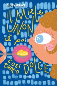 Il miele non è poi così tanto dolce - Librerie.coop