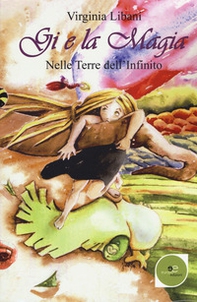 Gi e la magia. Nelle terre dell'infinito - Librerie.coop