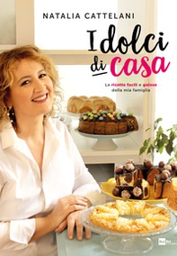 I dolci di casa. Le ricette facili e golose della mia famiglia  - Librerie.coop