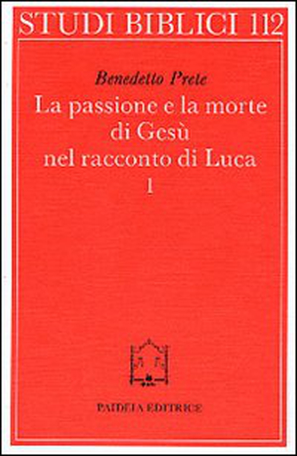 La passione e la morte di Gesù nel racconto di Luca - Vol. 1 - Librerie.coop