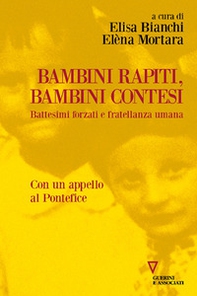 Bambini rapiti, bambini contesi. Battesimi forzati e fratellanza umana - Librerie.coop