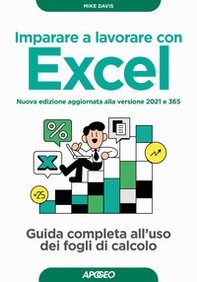 Imparare a lavorare con Excel. Guida completa all'uso dei fogli di calcolo - Librerie.coop Imparare a lavorare con Excel. Guida completa all'uso dei fogli di calcolo - Librerie.coop